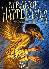 Strange Happenings Spine-Tingling Tales by Avi