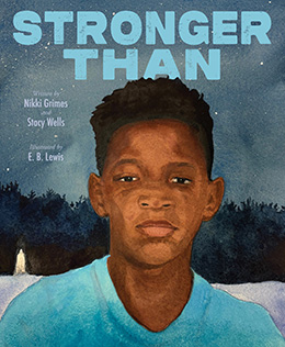 Stronger Than by Nikki Grimes and Stacy Wells, illustrated by E.B. Lewis