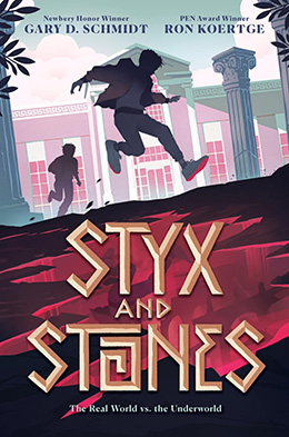 Styx and Stones by Gary D. Schmidt and Ron Koertge